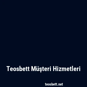 Teosbett Müşteri Hizmetleri