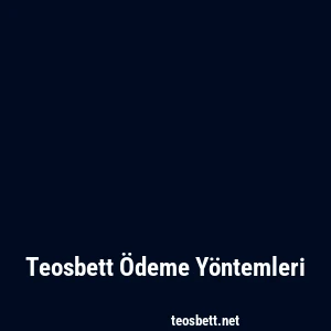 Teosbett Ödeme Yöntemleri