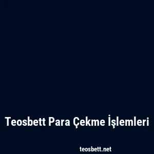 Teosbett Para Çekme İşlemleri