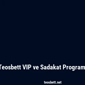 Teosbett VIP ve Sadakat Programı